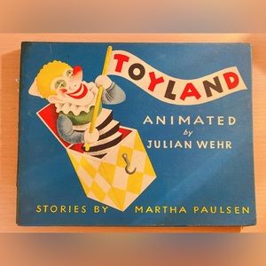 TOYLAND Animated by Julian Wehr Stories by Martha Paulsen 1944 HC 1st Edition